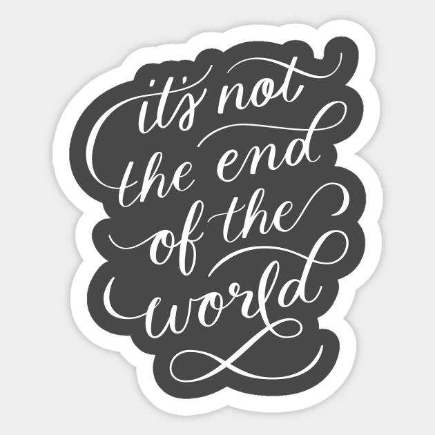 It's Not The End Of The World Sticker by Super Creative